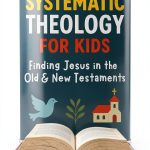Systematic Theology for Kids Kindle Edition by FaithLearn-0
